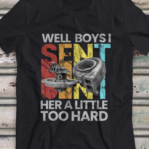 Sent Her Too Hard T-Shirt